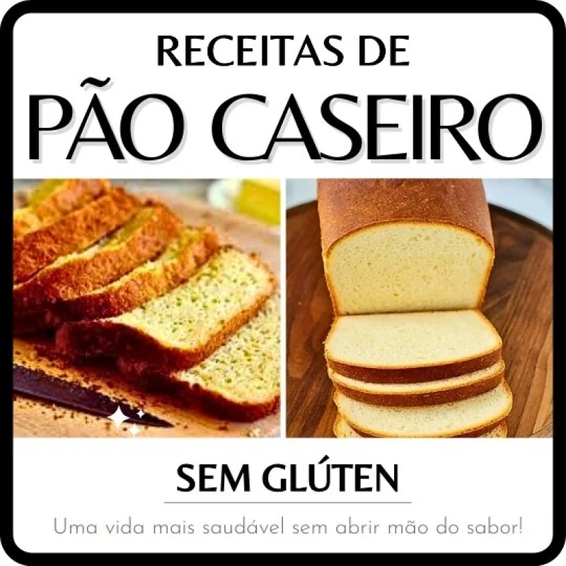 Receitas de Pão Sem Glúten, Sem Açúcar e Sem Leite.