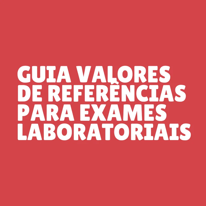 GUIA VALORES DE REFERÊNCIAS PARA EXAMES LABORATORIAIS