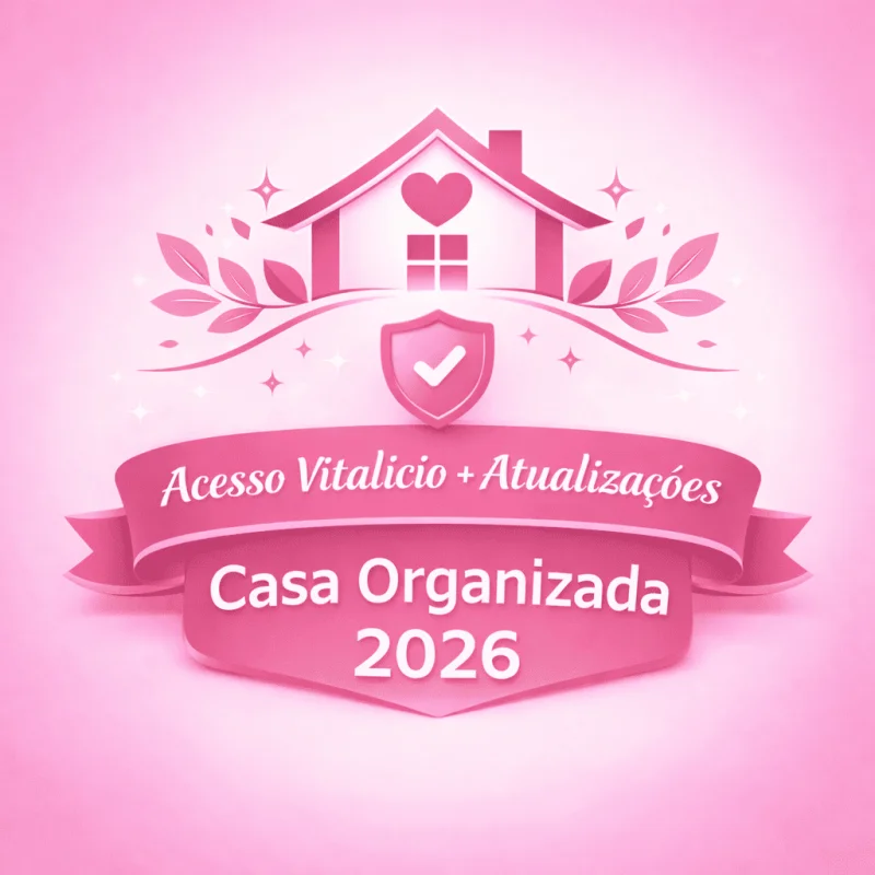 Acesso Vitalício + Atualizações - Casa Organizada 2026