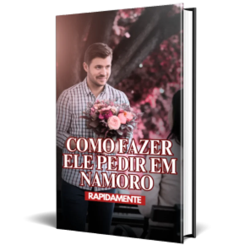 Como Fazer Ele Pedir em Namoro Rapidamente
