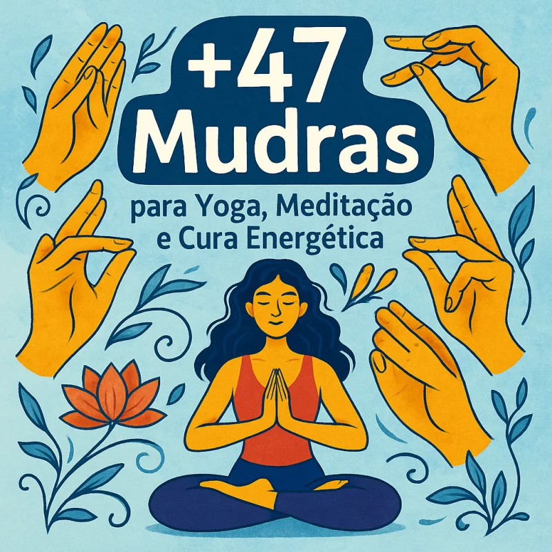+47 Mudras para Yoga, Meditação e Cura Energética