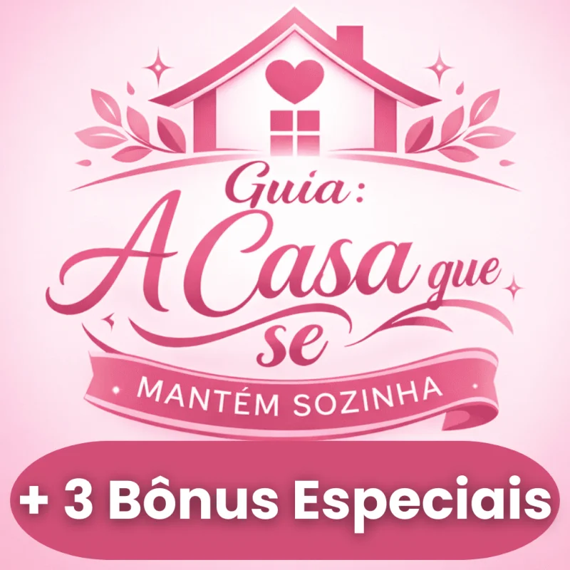 Guia Completo + 3 Bônus Especiais - A Casa que se Mantém Sozinha 